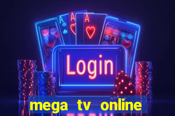 mega tv online gratis futebol ao vivo